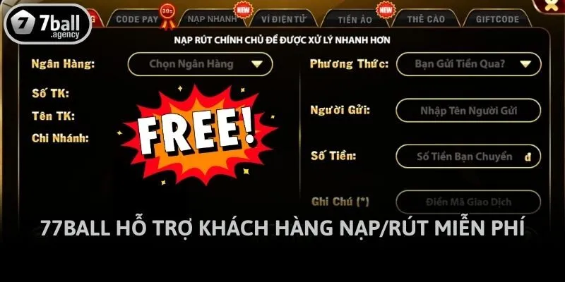 77ball hỗ trợ khách hàng nạp/rút miễn phí