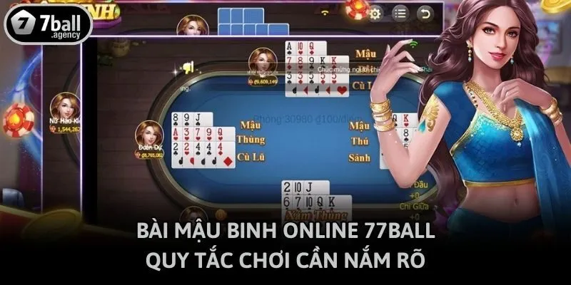 Bài Mậu Binh Online 77ball - Quy Tắc Chơi Cần Nắm Rõ