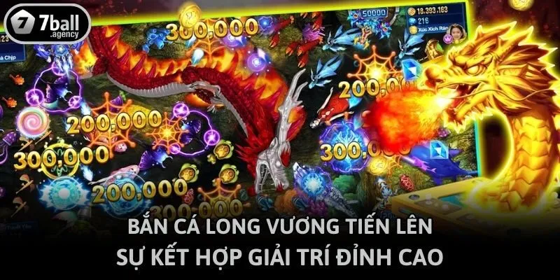 Bắn cá long vương tiến lên - Sự kết hợp giải trí đỉnh cao