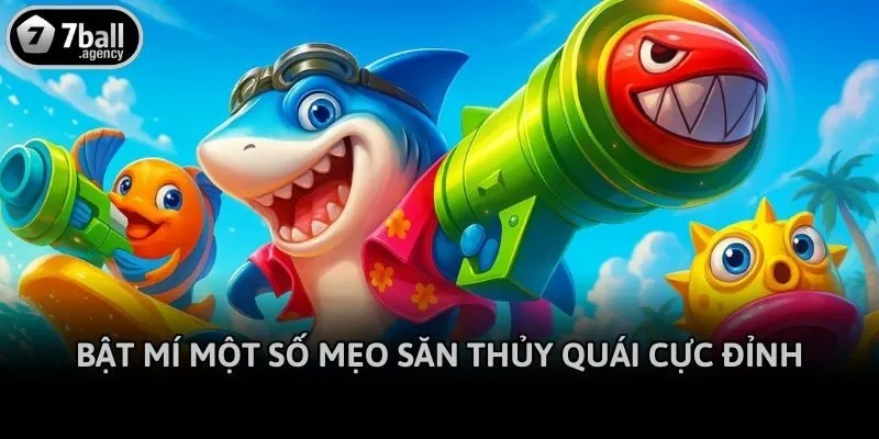Bật mí một số mẹo săn thủy quái cực đỉnh