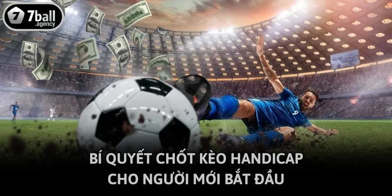 Bí quyết chốt kèo Handicap cho người mới bắt đầu