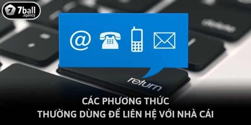 Các phương thức thường dùng để liên hệ với nhà cái