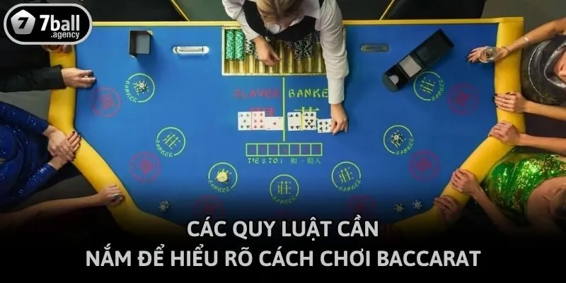 Các quy luật cần nắm để hiểu rõ cách chơi Baccarat