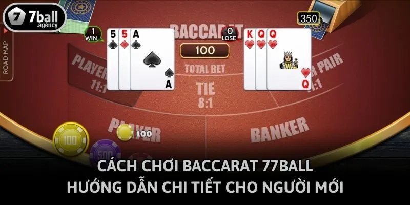 Cách Chơi Baccarat 77ball - Hướng Dẫn Chi Tiết Cho Người Mới