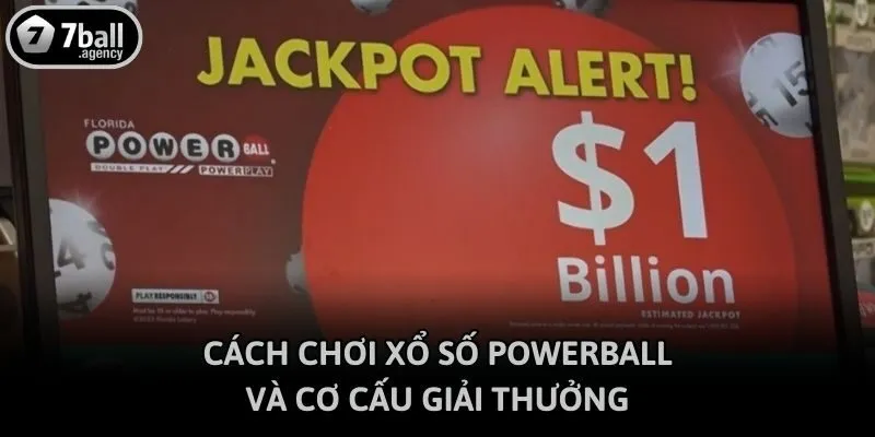 Cách chơi xổ số Powerball và cơ cấu giải thưởng