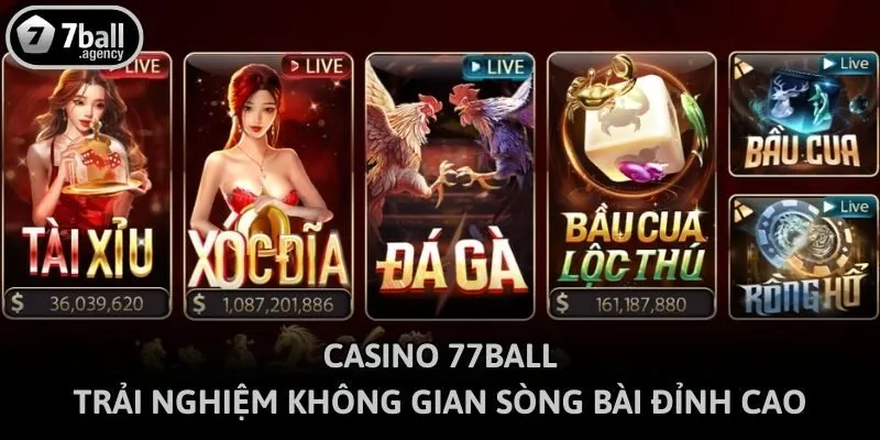 Casino 77ball - Trải nghiệm không gian sòng bài đỉnh cao