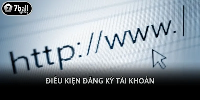 Điều kiện đăng ký tài khoản