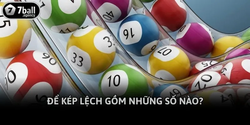 Để kép lệch gồm những số nào?