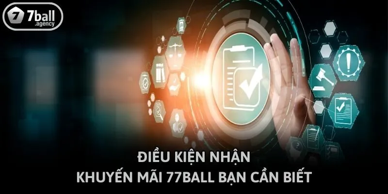 Điều kiện nhận khuyến mãi 77ball bạn cần biết
