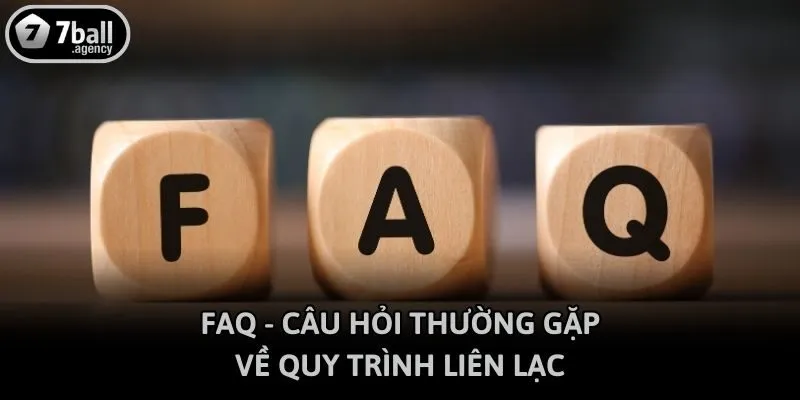 FAQ - Câu hỏi thường gặp về quy trình liên lạc