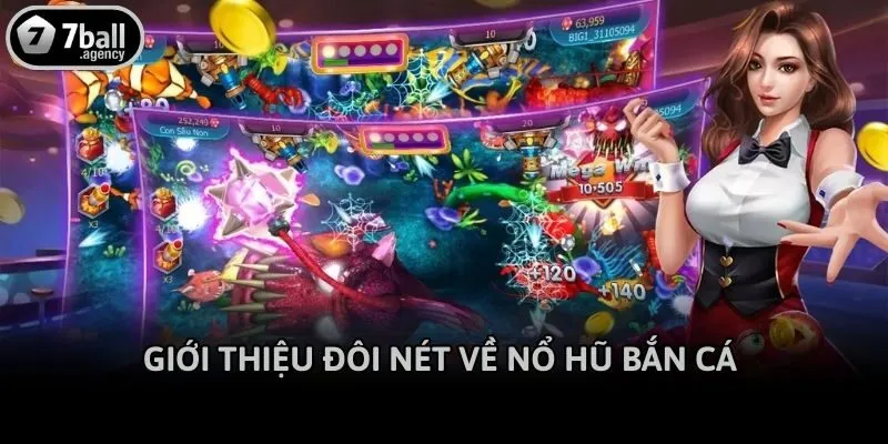 Giới thiệu đôi nét về nổ hũ bắn cá 