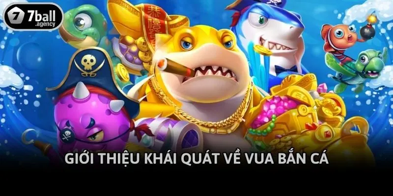 Giới thiệu khái quát về vua bắn cá