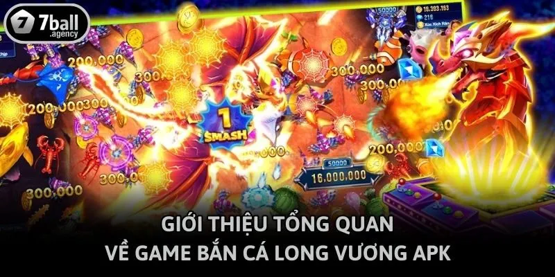 Giới thiệu tổng quan về game bắn cá long vương apk