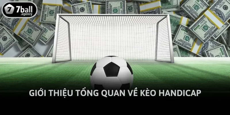 Tổng quan về kèo Handicap thú vị