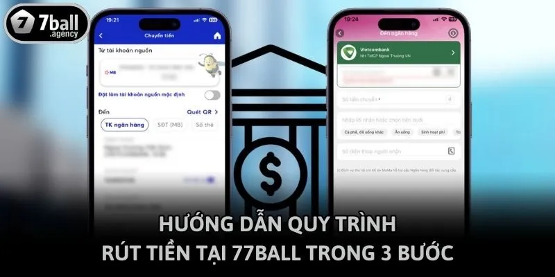 Hướng dẫn quy trình rút tiền tại 77ball trong 3 bước