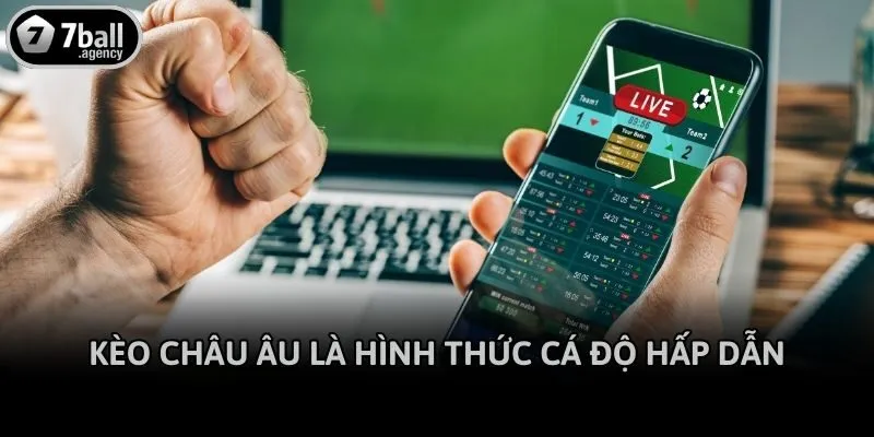 Kèo châu Âu là hình thức cá độ hấp dẫn