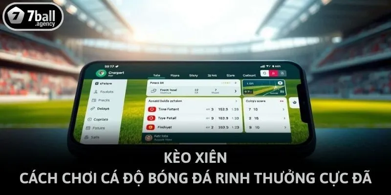 Kèo Xiên - Cách Chơi Cá Độ Bóng Đá Rinh Thưởng Cực Đã