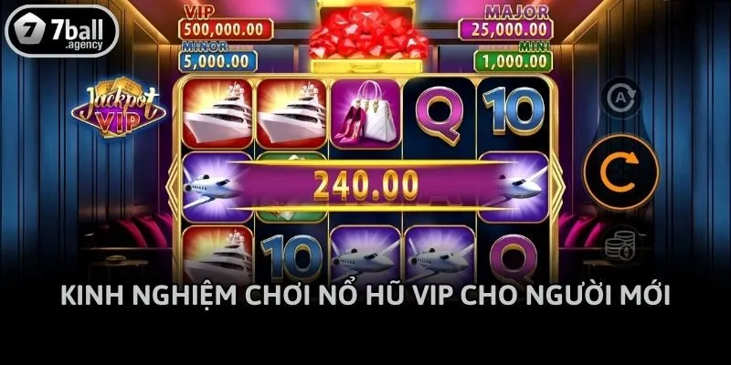 Kinh nghiệm chơi nổ hũ vip cho người mới