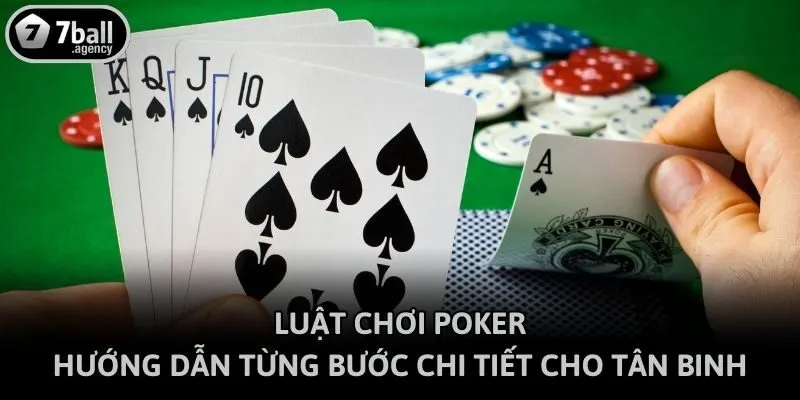 Luật Chơi Poker - Hướng Dẫn Từng Bước Chi Tiết Cho Tân Binh