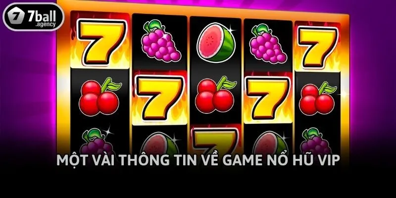 Một vài thông tin về game nổ hũ vip