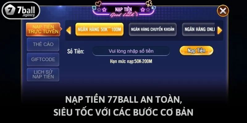 Nạp tiền 77ball an toàn, siêu tốc với các bước cơ bản
