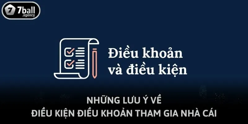Những lưu ý về điều kiện điều khoản tham gia nhà cái