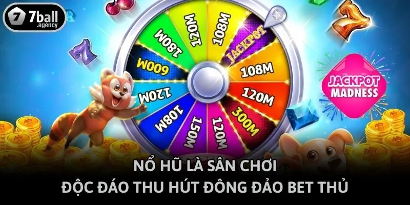 Nổ hũ là sân chơi độc đáo thu hút đông đảo bet thủ