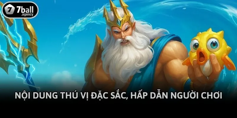 Nội dung thú vị đặc sắc, hấp dẫn người chơi