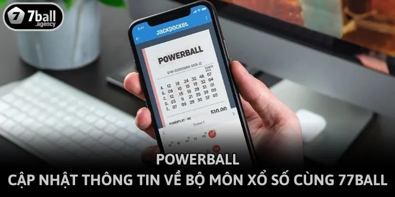 Powerball - Cập Nhật Thông Tin Về Bộ Môn Xổ Số Cùng 77ball