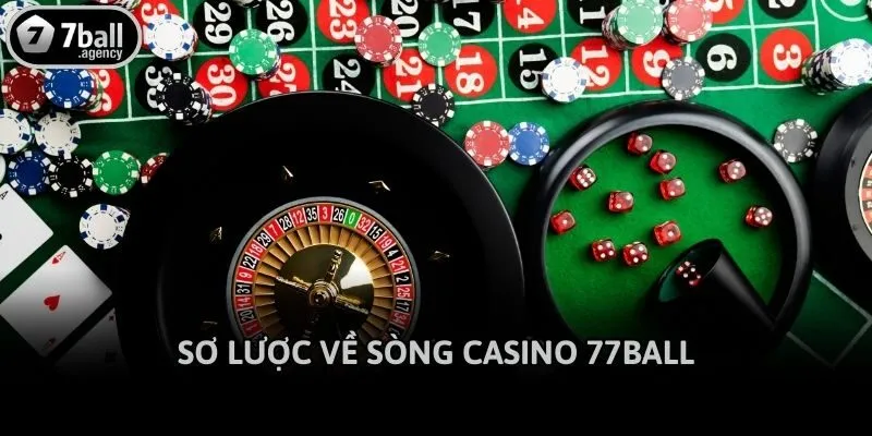 Sơ lược về sòng Casino 77ball