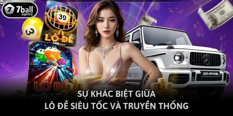 Sự khác biệt giữa lô đề siêu tốc và truyền thống