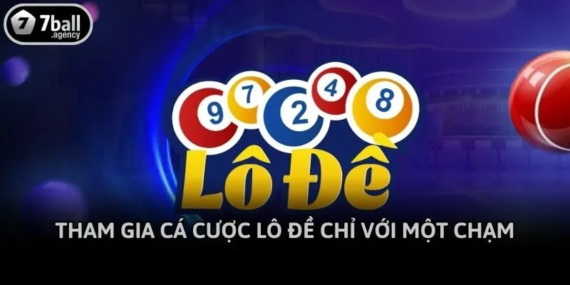 Tham gia cá cược lô đề chỉ với một chạm