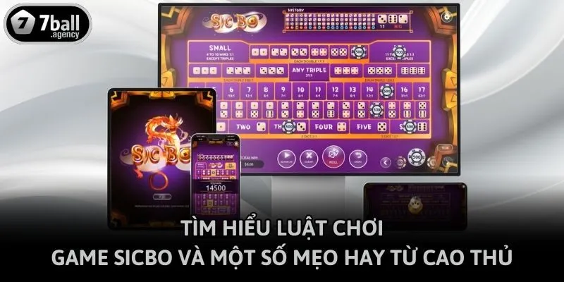 Tìm Hiểu Luật Chơi Game Sicbo Và Một Số Mẹo Hay Từ Cao Thủ