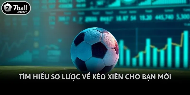 Tìm hiểu sơ lược về kèo xiên cho bạn mới