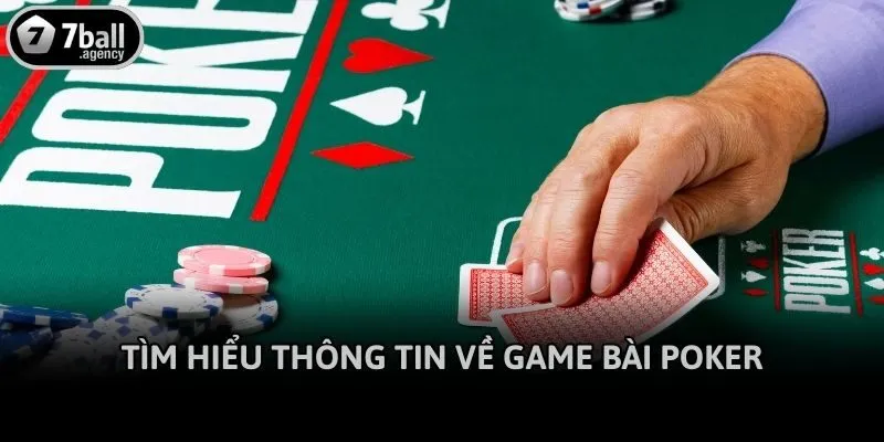 Tìm hiểu thông tin về game bài Poker
