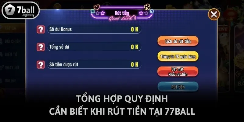 Tổng hợp quy định cần biết khi rút tiền tại 77ball