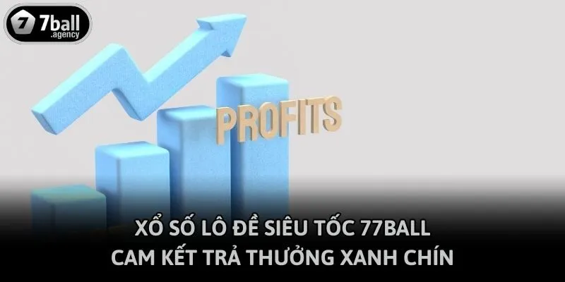 Xổ số lô đề siêu tốc 77ball cam kết trả thưởng xanh chín